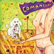 Comanechi - You Owe Me Nothing But Love
