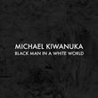 Michael Kiwanuka - Black Man In A White World 