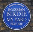 Bossman Birdie - My Yard 