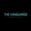 Vanguards - Close To You