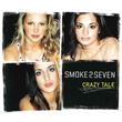 Smoke2Seven - Crazy Tale