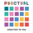 Punctual - Addicted To You